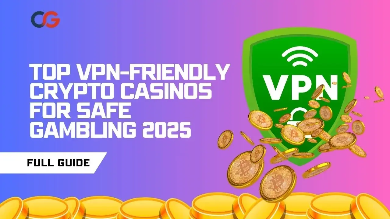 Top VPN-Friendly Crypto Casinos